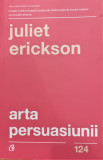 Arta persuasiunii, Juliet Erickson