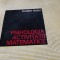 PSIHOLOGIA ACTIVITĂȚII MATEMATICE - EUGEN RUSU, EDITURA ȘTIINȚIFICĂ 1969,392 P