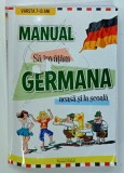 MANUAL , SA INVATAM GERMANA ACASA SI LA SCOALA , VARSTA 7 - 13 ANI , de GRETE - KLASTER COMISEL si DOINA POPISTEANU , 2009 , PREZINTA INSEMNARI , 4