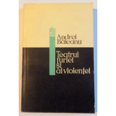 TEATRUL FURIEI SI AL VIOLENTEI de ANDREI BALEANU, 1967