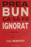 PREA BUN CA SA FII IGNORAT. DE CE ESTE COMPETENTA MAI IMPORTANTA DECAT PASIUNEA, CAND ESTI IN CAUTAREA UNUI JOB