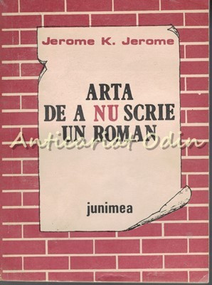 Arta De A Nu Scrie Un Roman - Jerome K. Jerome foto