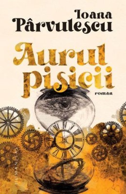 Aurul pisicii &amp;ndash; Ioana Parvulescu foto