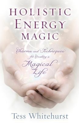 Holistic Energy Magic: Charms &amp;amp; Techniques for Creating a Magical Life foto