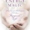 Holistic Energy Magic: Charms &amp; Techniques for Creating a Magical Life