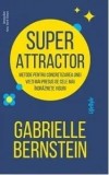 Cumpara ieftin Super attractor. Metode pentru concretizarea unei vieti mai presus de cele mai indraznete visuri/Gabrielle Bernstein, Lifestyle Publishing