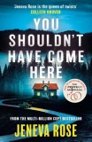 You Shouldn&#039;t Have Come Here : An absolutely gripping thriller from &lsquo;the queen of twists&rsquo;