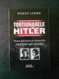 WENDY LOWER - TORTIONARELE LUI HITLER