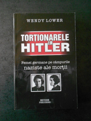 WENDY LOWER - TORTIONARELE LUI HITLER foto