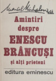 Amintiri despre Enescu, Brancusi si alti prieteni - Marcel Mihalovici