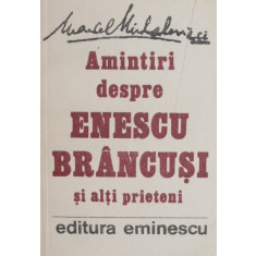 Amintiri despre Enescu, Brancusi si alti prieteni - Marcel Mihalovici