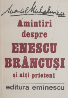 Amintiri despre Enescu, Brancusi si alti prieteni - Marcel Mihalovici foto