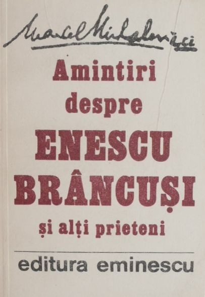 Amintiri despre Enescu, Brancusi si alti prieteni - Marcel Mihalovici