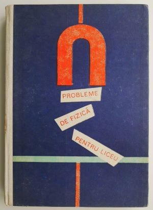 Probleme de fizica pentru liceu &ndash; Oliviu Gherman
