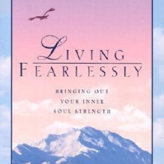 Living Fearlessly: Bringing Out Your Inner Soul Strength