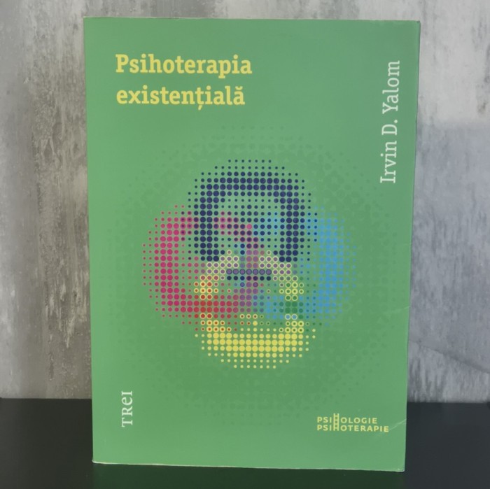 Irvin D. Yalom - Psihoterapie Existentiala