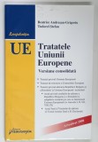TRATATELE UNIUNII EUROPENE , VERSIUNE CONSILDATA de BEATRICE ANDRESAN - GRIGORIU si TUDOREL STEFAN , 2008