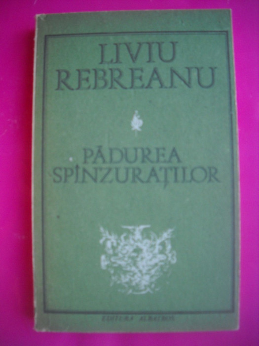 HOPCT PADUREA SPANZURATILOR -LIVIU REBREANU-EDITURA ALBATROS 1989- 274 PAGINI