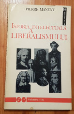 Istoria intelectuala a liberalismului. Zece lectiii de Pierre Manent foto