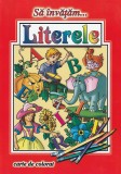 Sa invatam...Literele - Editura Roxel Cart