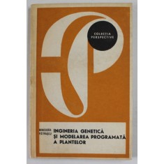 INGINERIA GENETICA SI MODELAREA PROGRAMATA A PLANTELOR de MINODORA PATRASCU , 1981