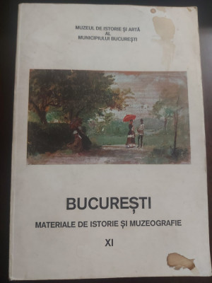 BUCURESTI . MATERIALE DE ISTORIE SI MUZEOGRAFIE VOL XI , 1992 foto