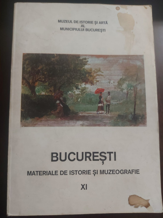 BUCURESTI . MATERIALE DE ISTORIE SI MUZEOGRAFIE VOL XI , 1992