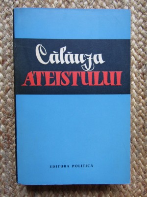 CALAUZA ATEISTULUI , Bucuresti 1962 foto