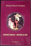 GEORGE ENESCU - REVERIE SI MIT-DESPINA PETECEL THEODORU-351452