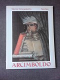 GIUSEPPE ARCIMBOLDO - WERNER KRIEGESKORTE (ALBUM TEXT IN LIMBA GERMANA)