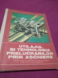 UTILAJUL SI TEHNOLOGIA PRELUCRARILOR PRIN ASCHIERE-M.VOICU