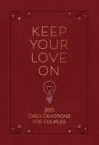 Keep Your Love on: 365 Daily Devotions for Couples