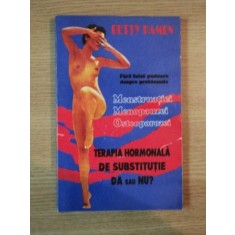 TERAPIA HORMONALA DE SUBSTITUTIE . DA SAU NU ? de BETTY KAMEN , 1995