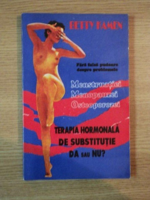 TERAPIA HORMONALA DE SUBSTITUTIE . DA SAU NU ? de BETTY KAMEN , 1995 foto