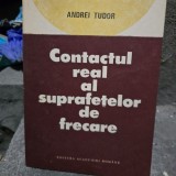 CONTACTUL REAL AL SUPRAFETELOR DE FRECARE - ANDREI TUDOR