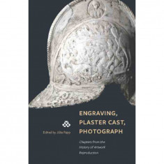 Engraving, Plaster Cast, Photograph - Chapters from the History of Artwork Reproduction - Papp Júlia