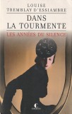 LOUISE TREMBLAY D'ESSIAMBRE - DANS LA TOURMENTE . LES ANNES DU SILENCE