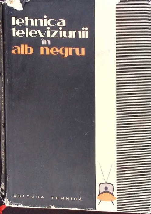 TEHNICA TELEVIZIUNII IN ALB-NEGRU-MIRCEA BUBULAC, NICOLAE STANCIU, LUCIA BUBULAC-265244