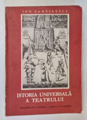 ISTORIA UNIVERSALA A TEATRULUI - ION ZAMFIRESCU VOL.III foto