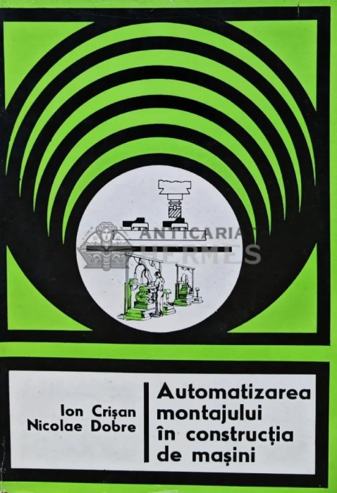 Automatizarea montajului in constructia de masini - 1979 - Ion Crisan (R191)