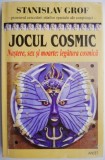 Jocul cosmic. Nastere, sex si moarte: legatura cosmica &ndash; Stanislav Grof