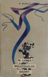In Lumea Moleculelor Gigant - R. Mihail, 1965, Editura Stiintifica, Biologie, Chimie, Carte veche, Romana, 324 pagini