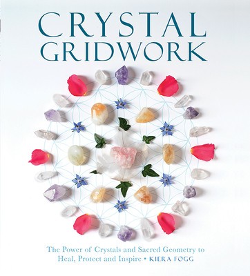Crystal Gridwork: The Power of Crystals and Sacred Geometry to Heal, Protect and Inspire foto