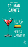 Muzică pentru cameleoni - Truman Capote