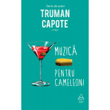 Muzică pentru cameleoni - Truman Capote