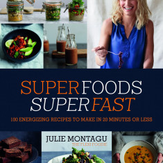 Superfoods Superfast | Julie Montagu