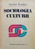 Sociologia Culturii - Aurelian Bondrea ,554910