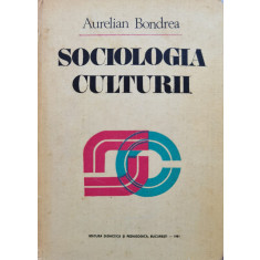 Sociologia Culturii - Aurelian Bondrea ,554910