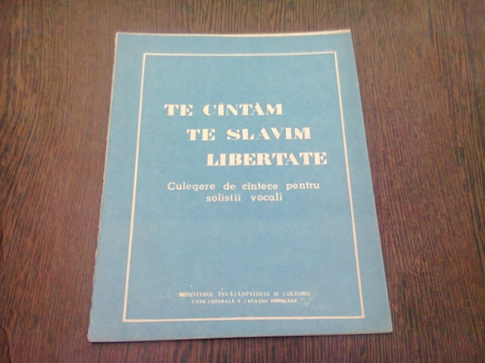 TE CANTAM TE SLAVIM LIBERTATE. CULEGERE DE CANTECE PENTRU SOLISTI VOCALI