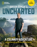 Gordon Ramsay&#039;s Uncharted: A Culinary Adventure with Recipes from Around the Globe